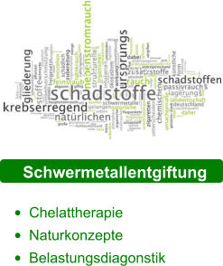 Schwermetallentgiftung  •	Chelattherapie •	Naturkonzepte •	Belastungsdiagonstik