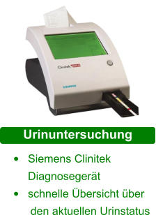 Schwermetall Diagnostik •	Siemens Clinitek Diagnosegerät •	schnelle Übersicht über  	den aktuellen Urinstatus  Urinuntersuchung